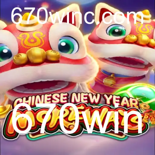 Descubra o Jogo CHINESENEWYEARMOREWAYS e a Palavra-chave 670win